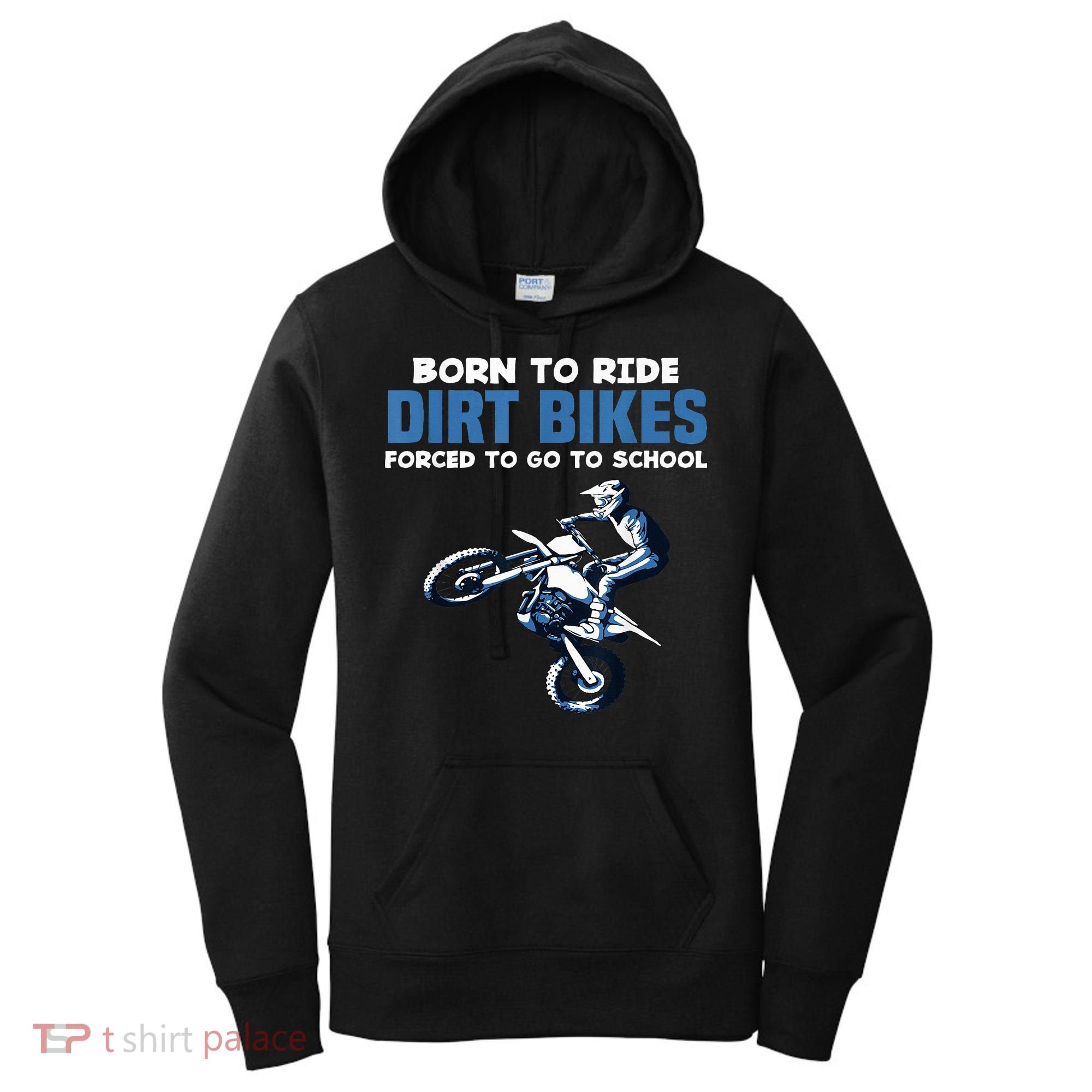 Born Ride Dirt Bikes Forced School Funny Motocross Boy Women's Hoodie