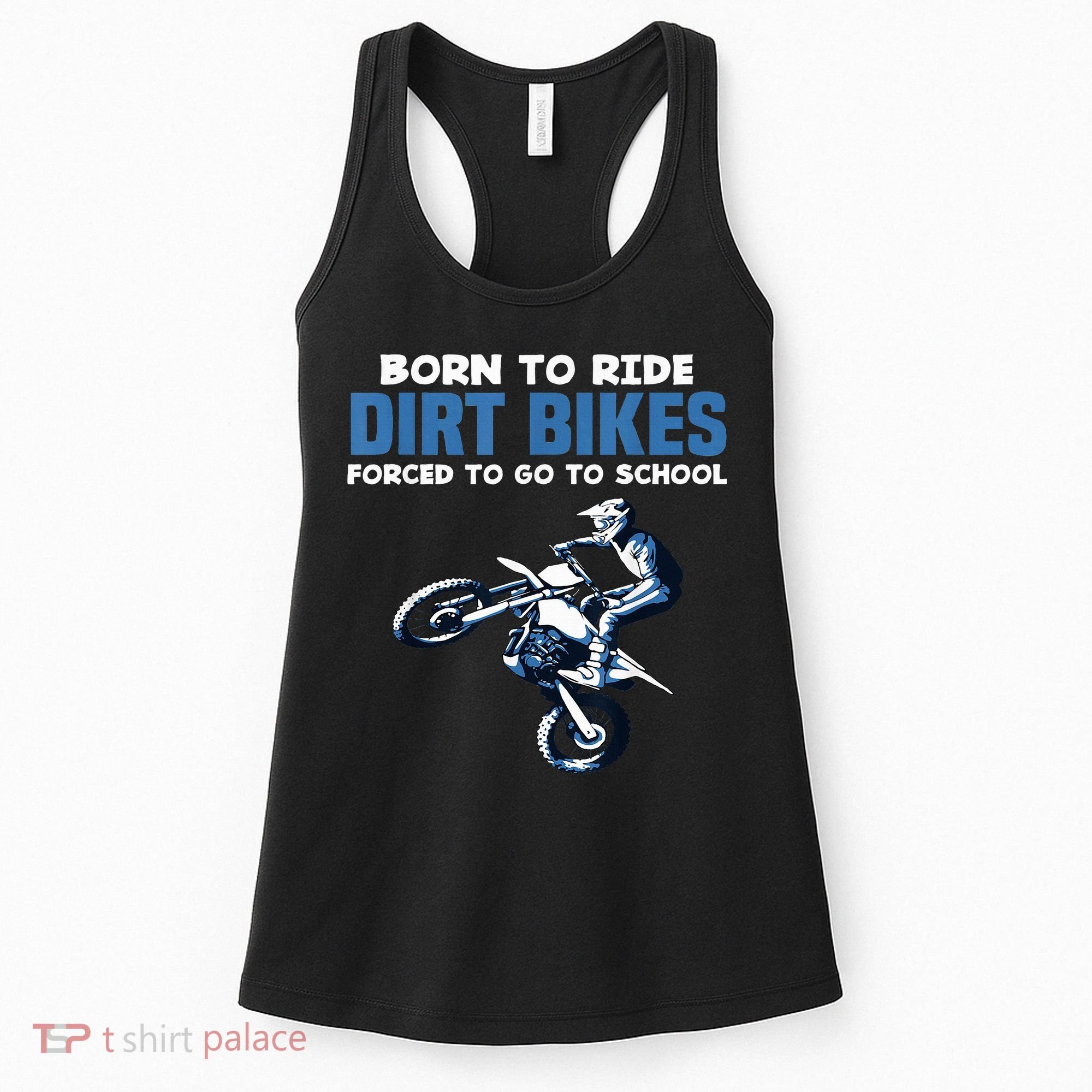 Born Ride Dirt Bikes Forced School Funny Motocross Boy Women's Tank Top