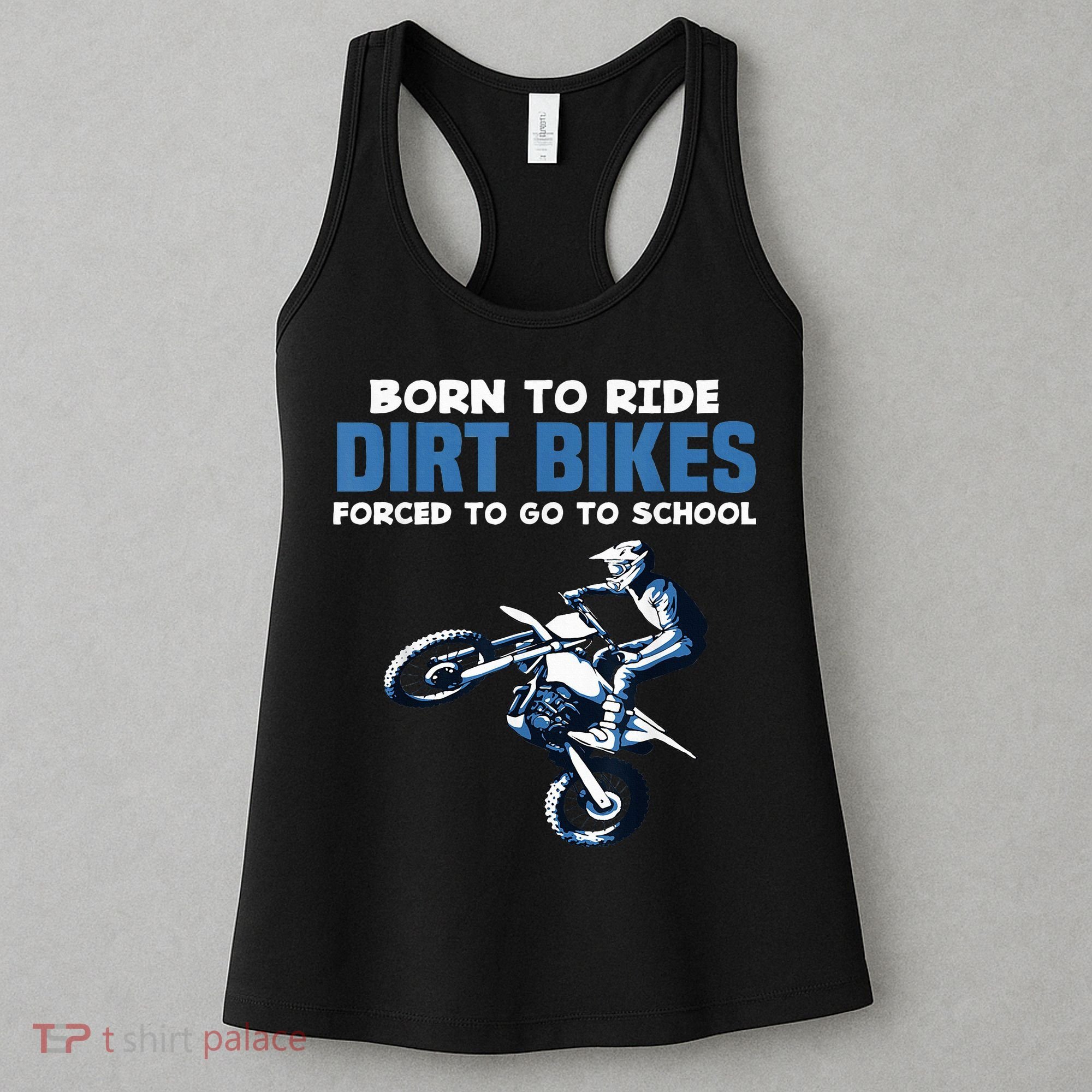Born Ride Dirt Bikes Forced School Funny Motocross Boy Women's Tank Top