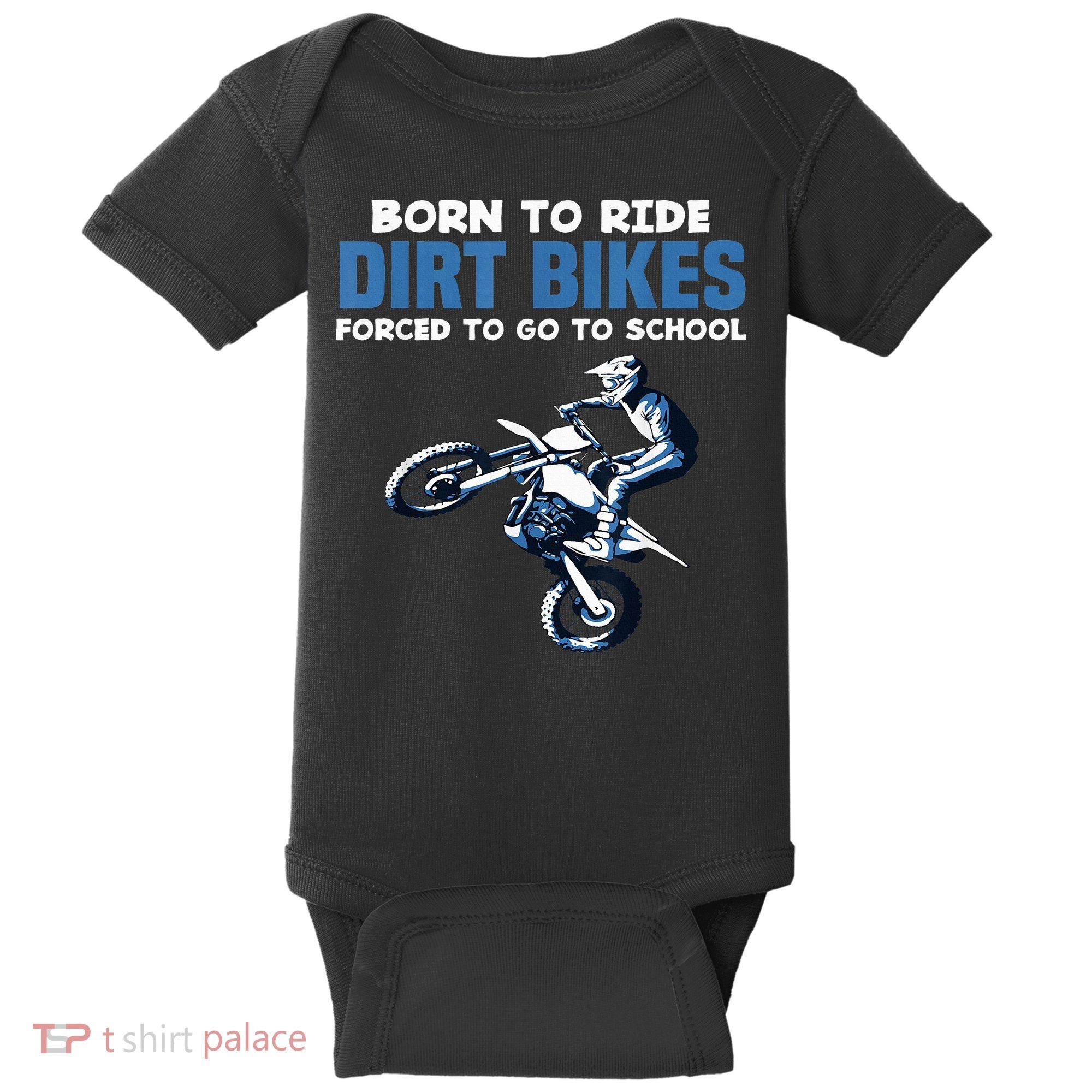 Born Ride Dirt Bikes Forced School Funny Motocross Boy Baby Bodysuit