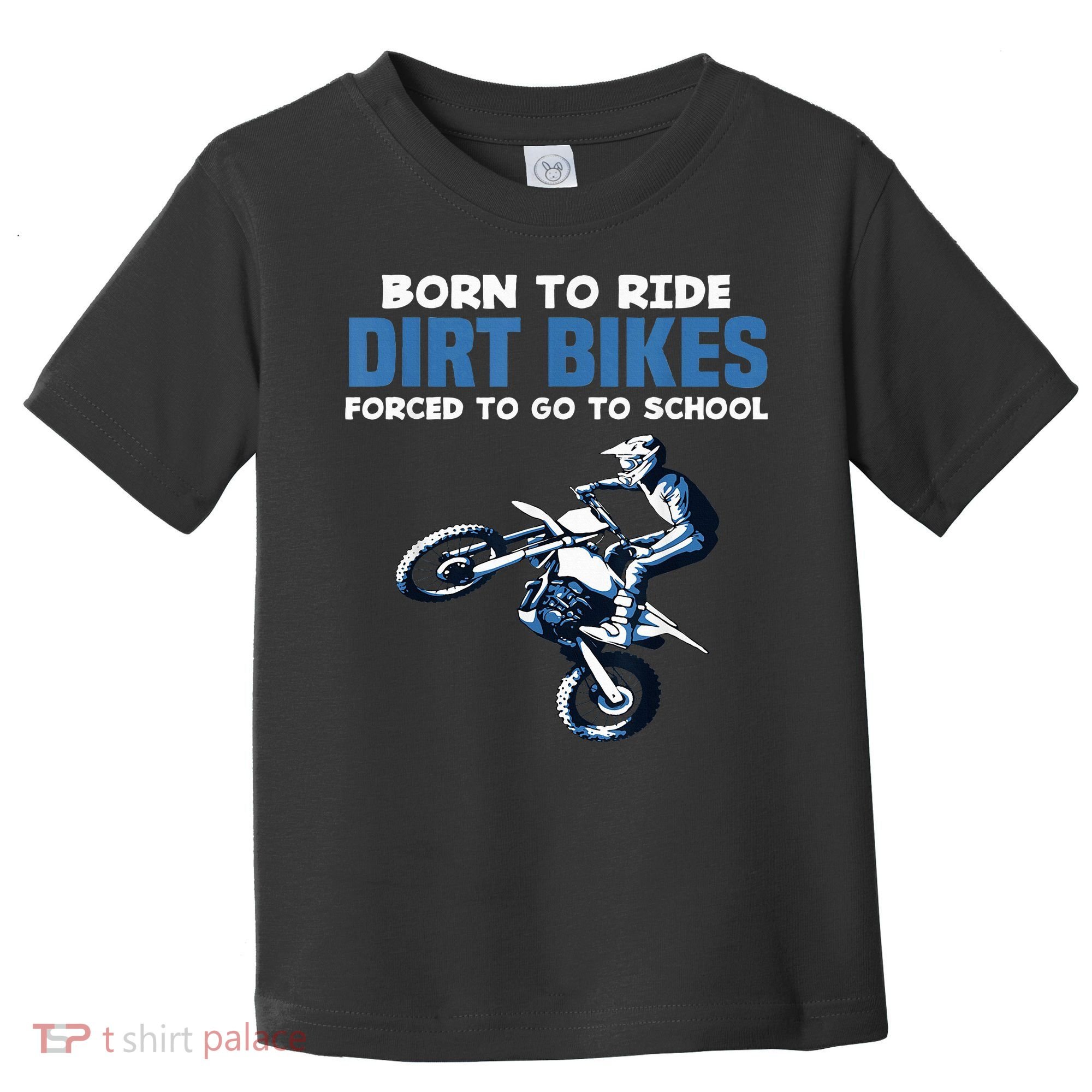 Born Ride Dirt Bikes Forced School Funny Motocross Boy Toddler T-Shirt