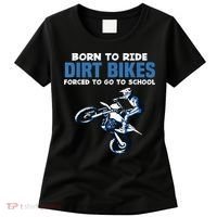 Born Ride Dirt Bikes Forced School Funny Motocross Boy Women's T-Shirt thumb 0