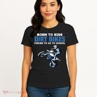 Born Ride Dirt Bikes Forced School Funny Motocross Boy Women's T-Shirt thumb 4