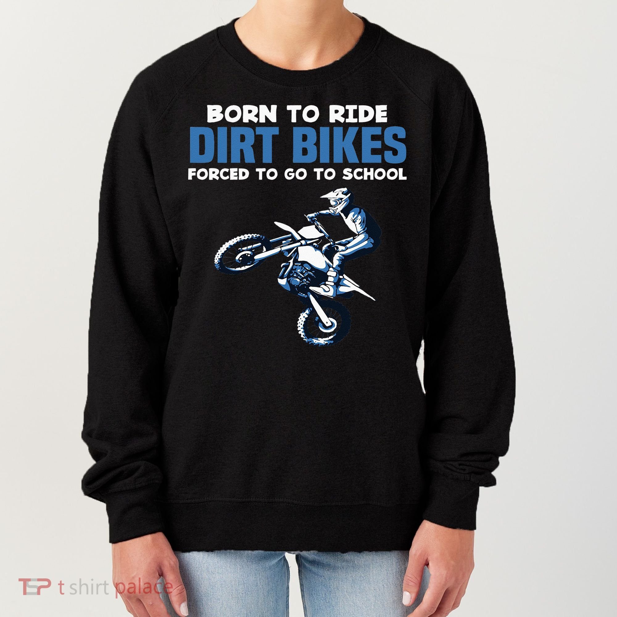 Born Ride Dirt Bikes Forced School Funny Motocross Boy Women's Sweatshirt