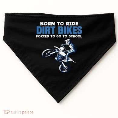 Born Ride Dirt Bikes Forced School Funny Motocross Boy USA-Made Doggie Bandana