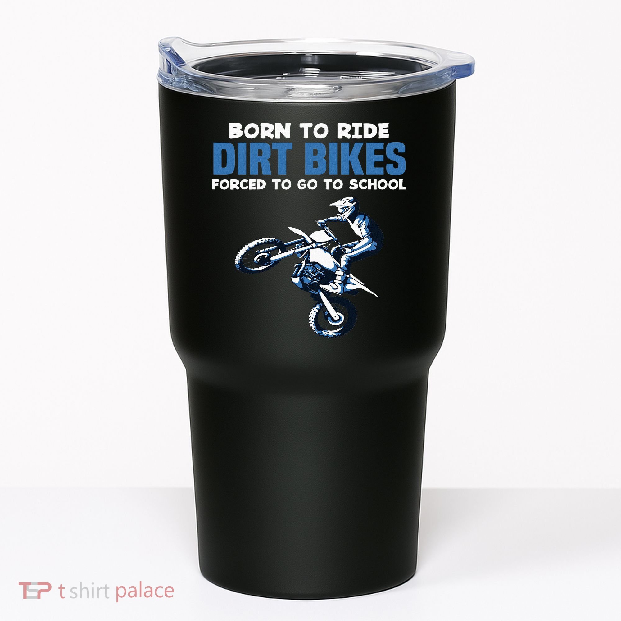 Born Ride Dirt Bikes Forced School Funny Motocross Boy Tumbler