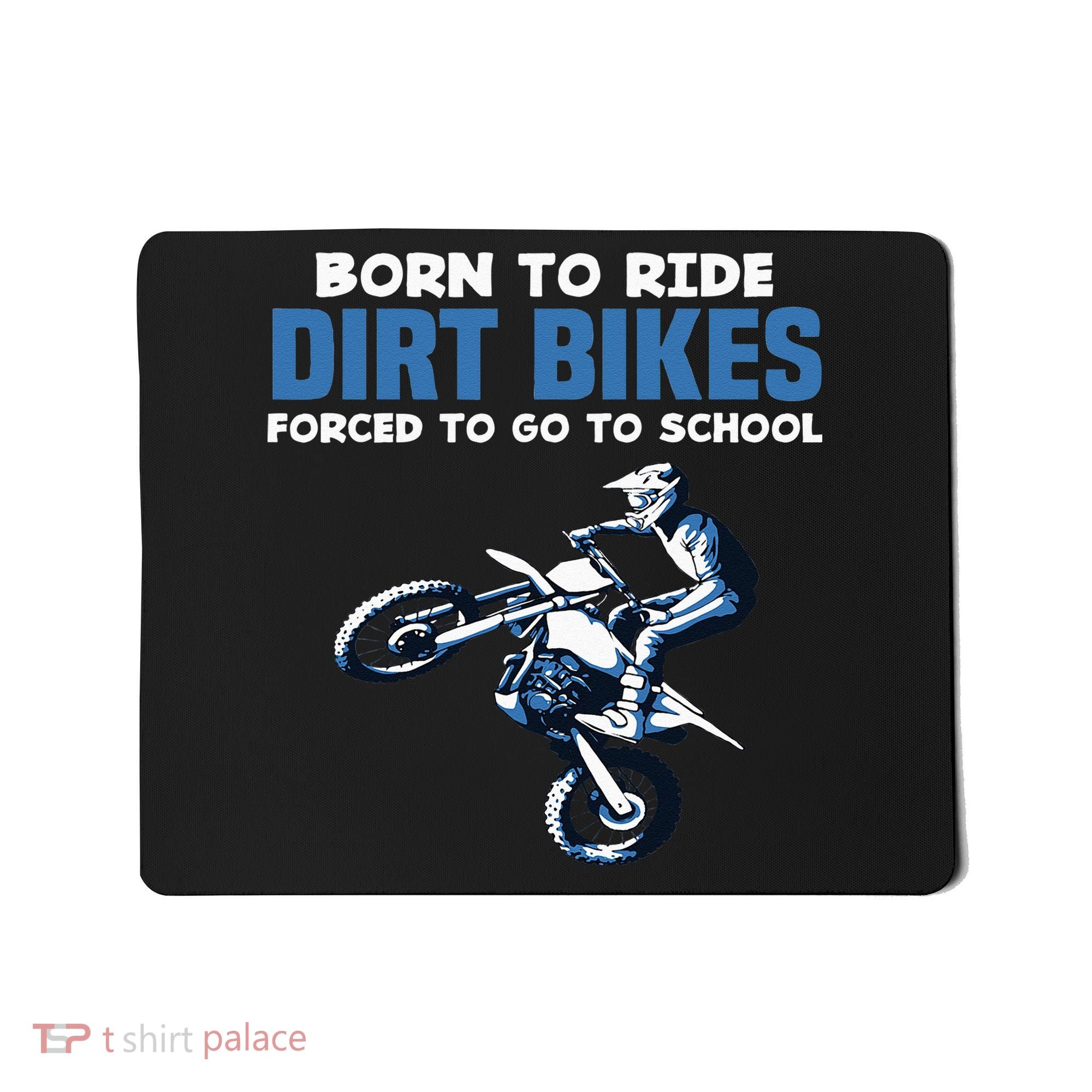 Born Ride Dirt Bikes Forced School Funny Motocross Boy Mousepad