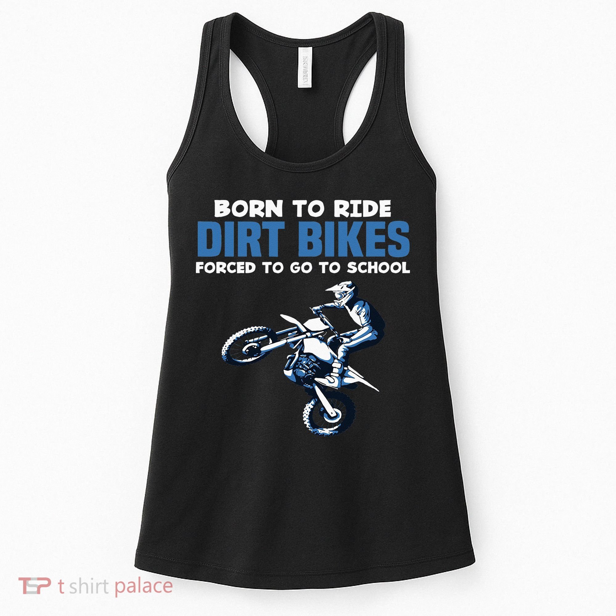 Born Ride Dirt Bikes Forced School Funny Motocross Boy Women's Tank Top
