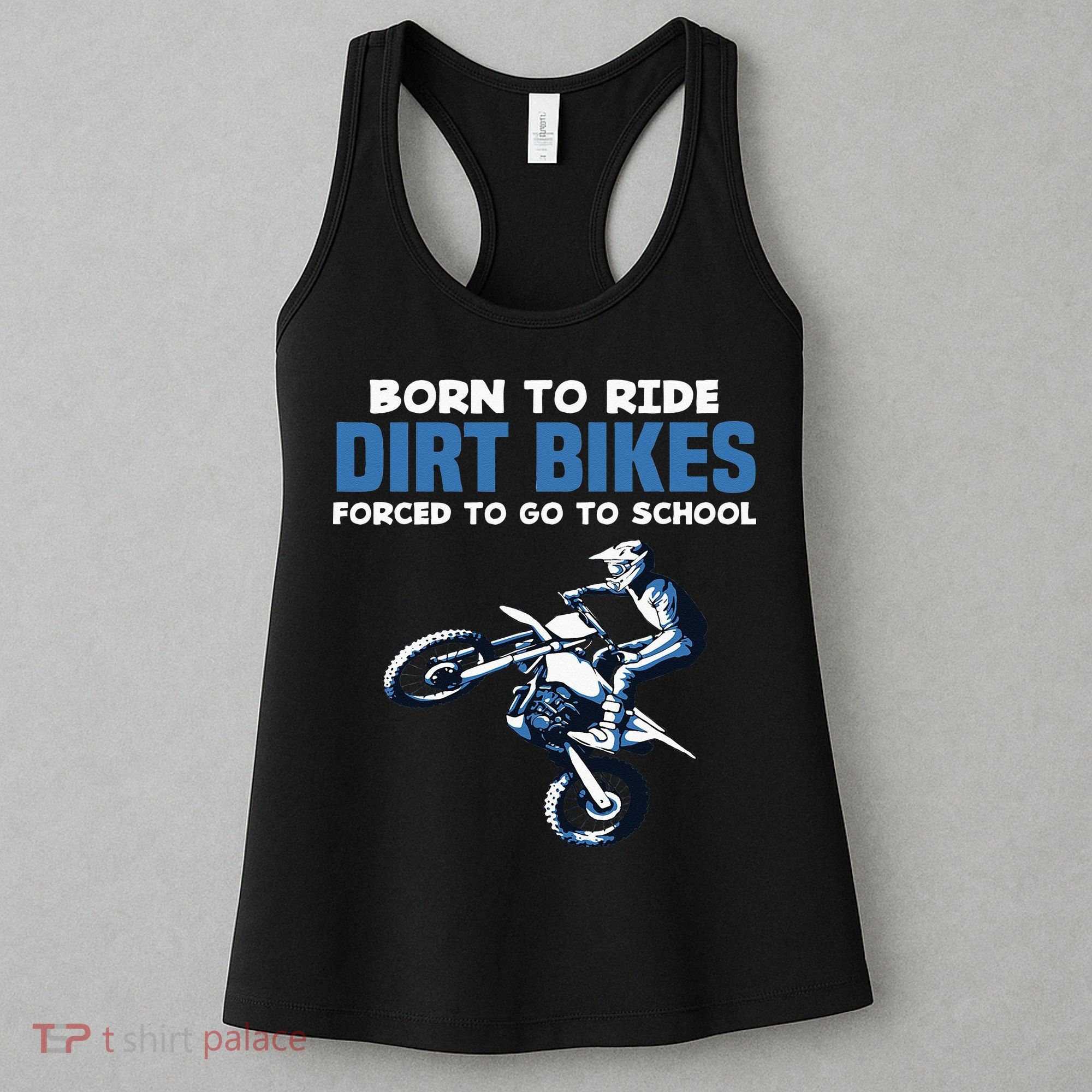 Born Ride Dirt Bikes Forced School Funny Motocross Boy Women's Tank Top