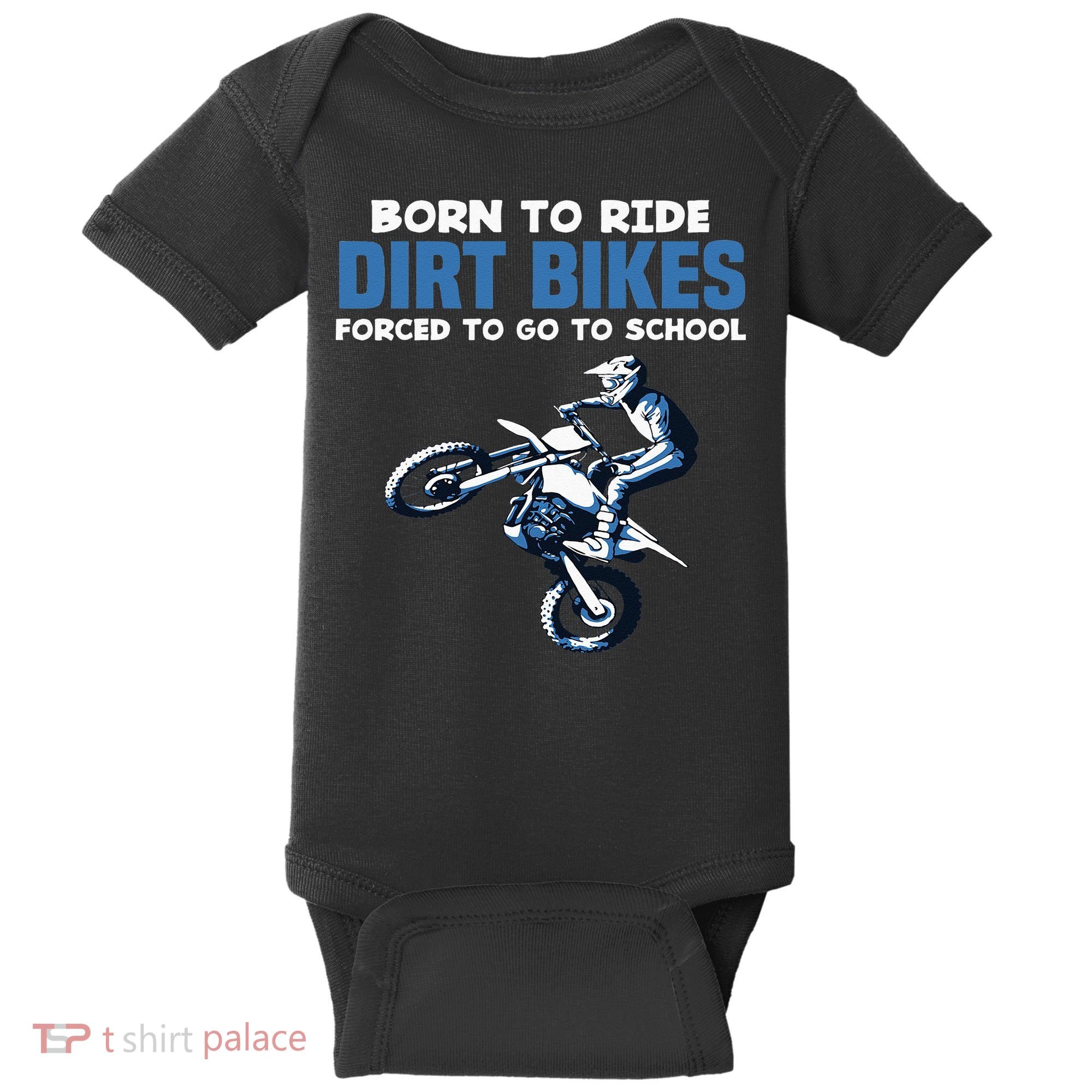Born Ride Dirt Bikes Forced School Funny Motocross Boy Baby Bodysuit