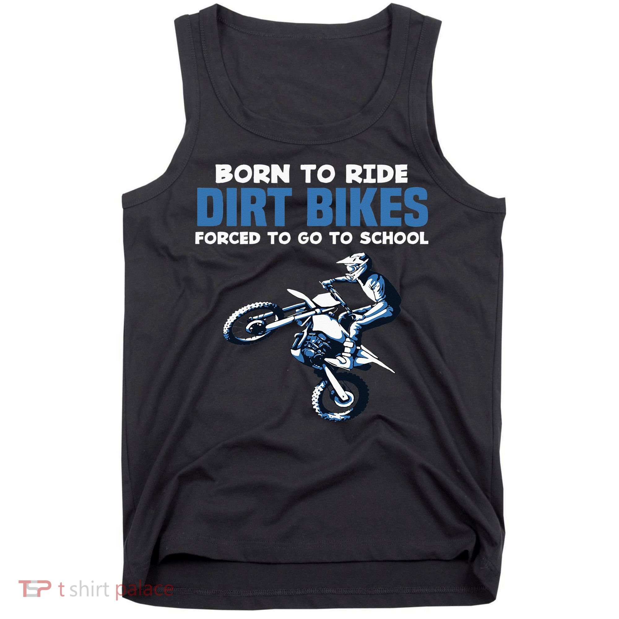 Born Ride Dirt Bikes Forced School Funny Motocross Boy Tank Top