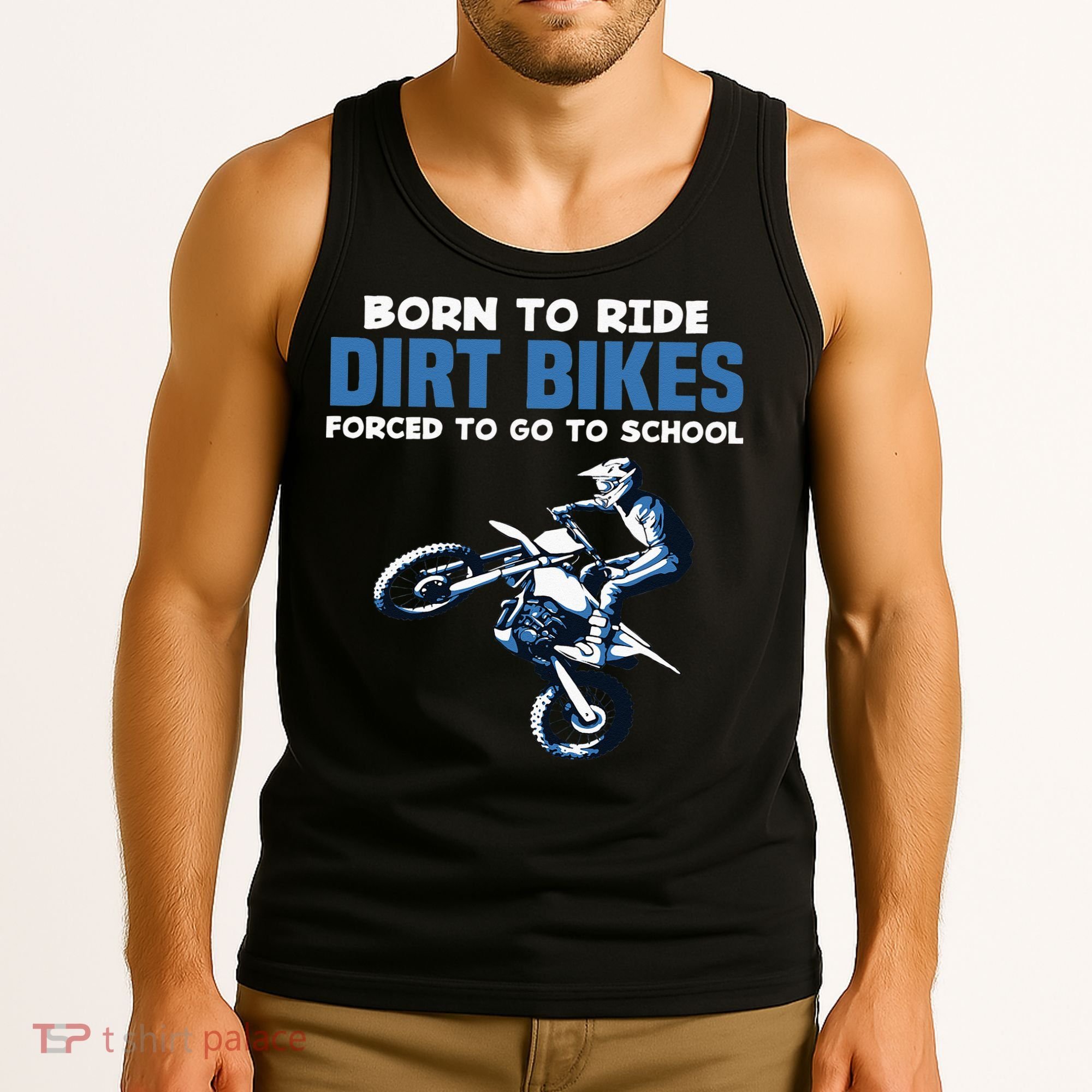 Born Ride Dirt Bikes Forced School Funny Motocross Boy Tank Top