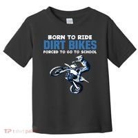Born Ride Dirt Bikes Forced School Funny Motocross Boy Toddler T-Shirt thumb 0
