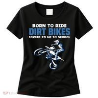Born Ride Dirt Bikes Forced School Funny Motocross Boy Women's T-Shirt thumb 0