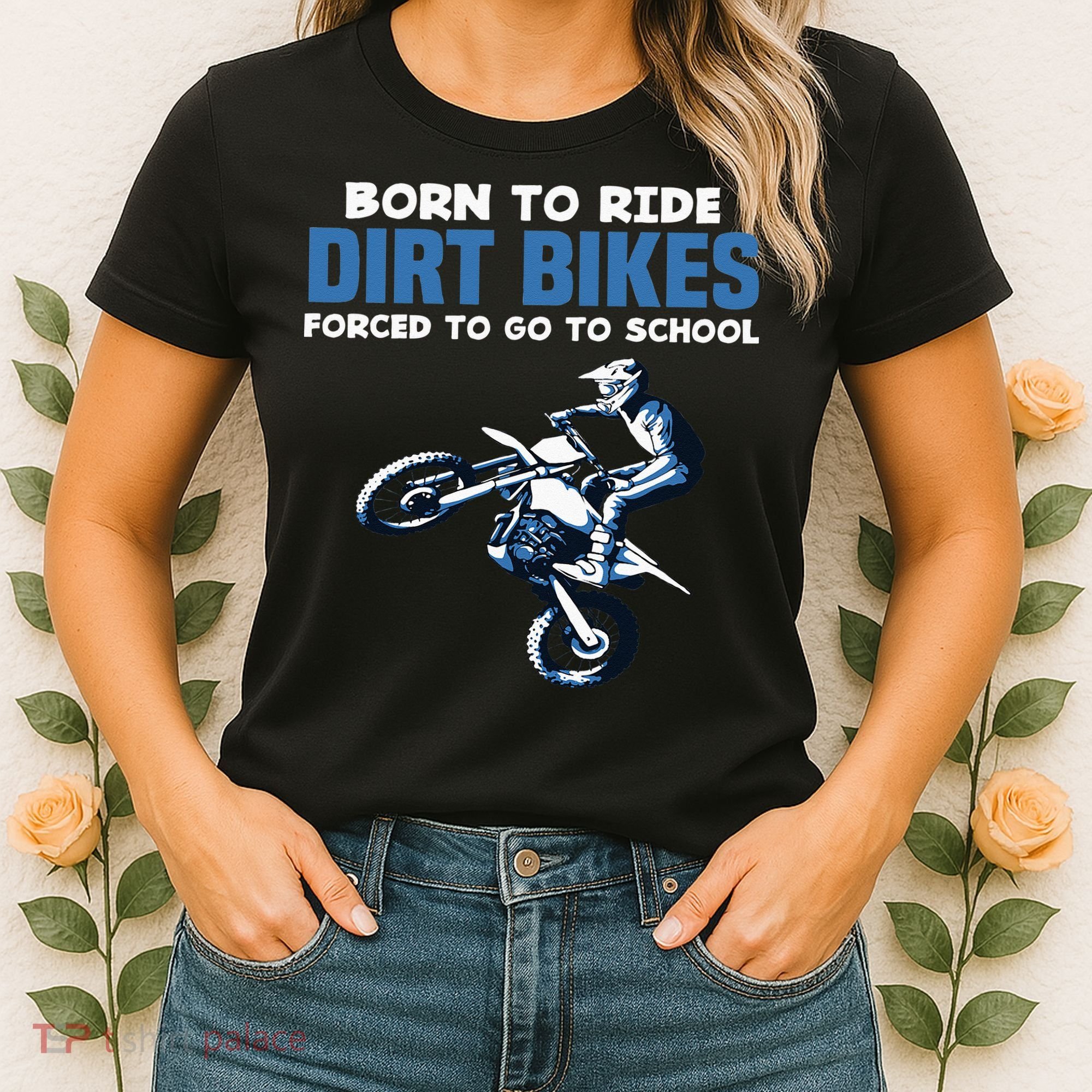 Born Ride Dirt Bikes Forced School Funny Motocross Boy Women's T-Shirt