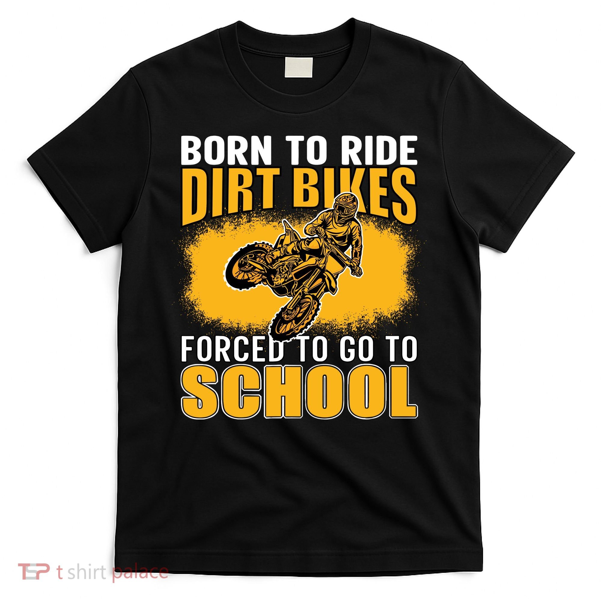 Born Ride Dirt Bikes Forced To Go To School Motocross T-Shirt