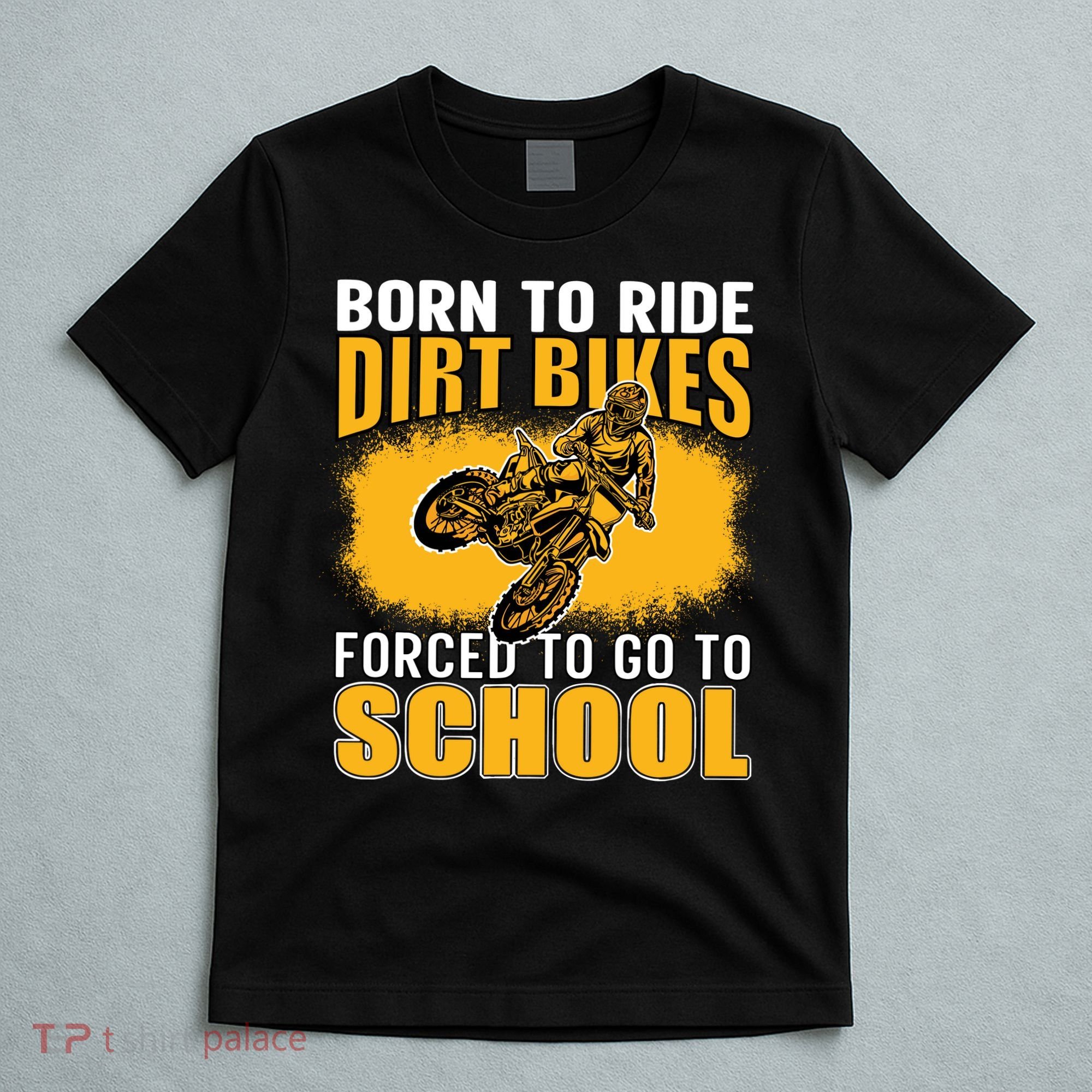 Born Ride Dirt Bikes Forced To Go To School Motocross T-Shirt
