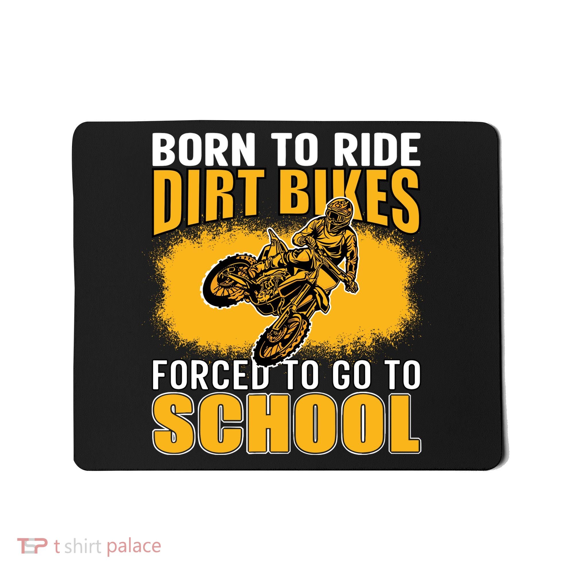Born Ride Dirt Bikes Forced To Go To School Motocross Mousepad