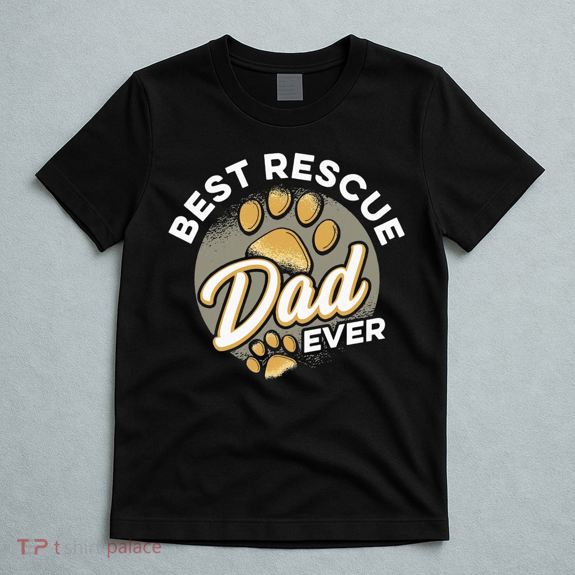 Best Rescue Dad Ever Animal Rescue Cat Dog Rescue T-Shirt