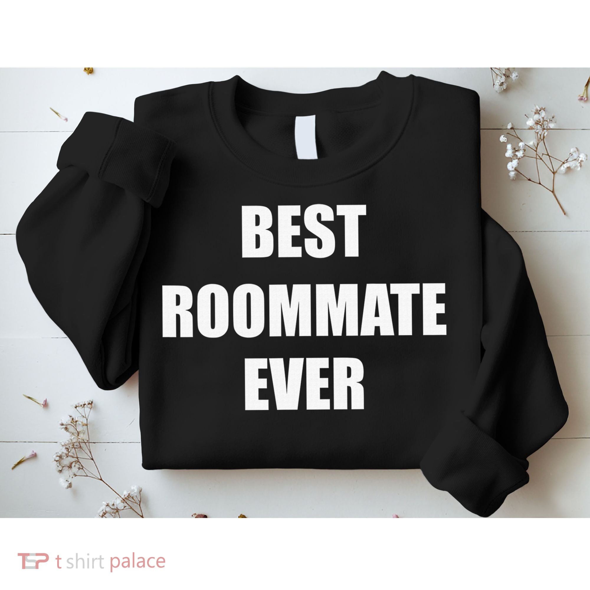 Best Roommate Ever Simple Block Style Sweatshirt