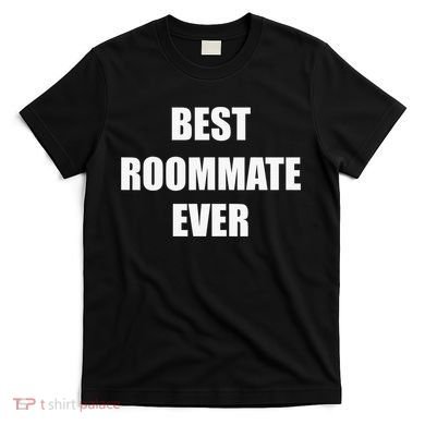 Best Roommate Ever Simple Block Style T-Shirt