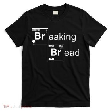 Breaking Bread Christian Faith T-Shirt