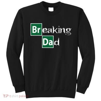 Breaking Dad Sweatshirt