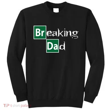 Breaking Dad Sweatshirt