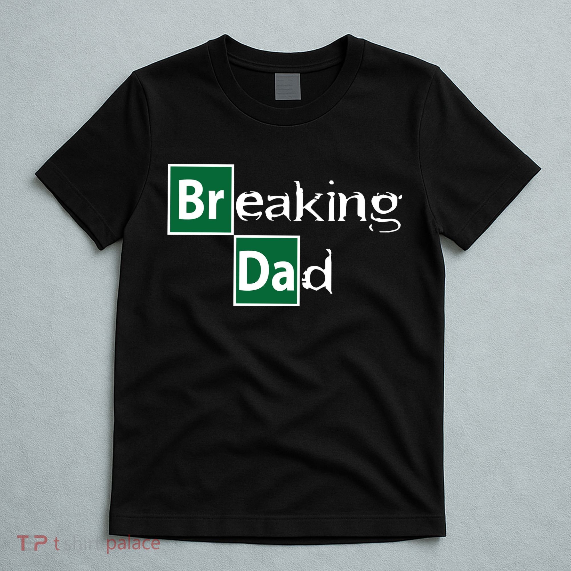 Breaking Dad T-Shirt