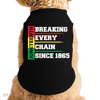Breaking Every Chain Since 1865 Juneteenth Doggie Tank