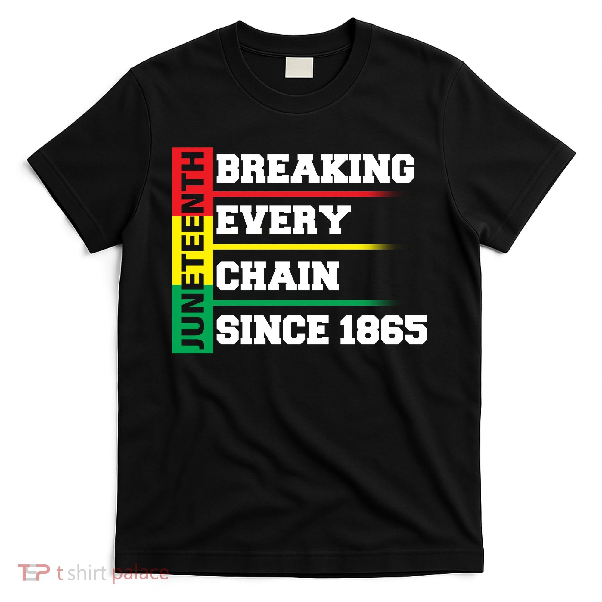 Breaking Every Chain Since 1865 Juneteenth T-Shirt