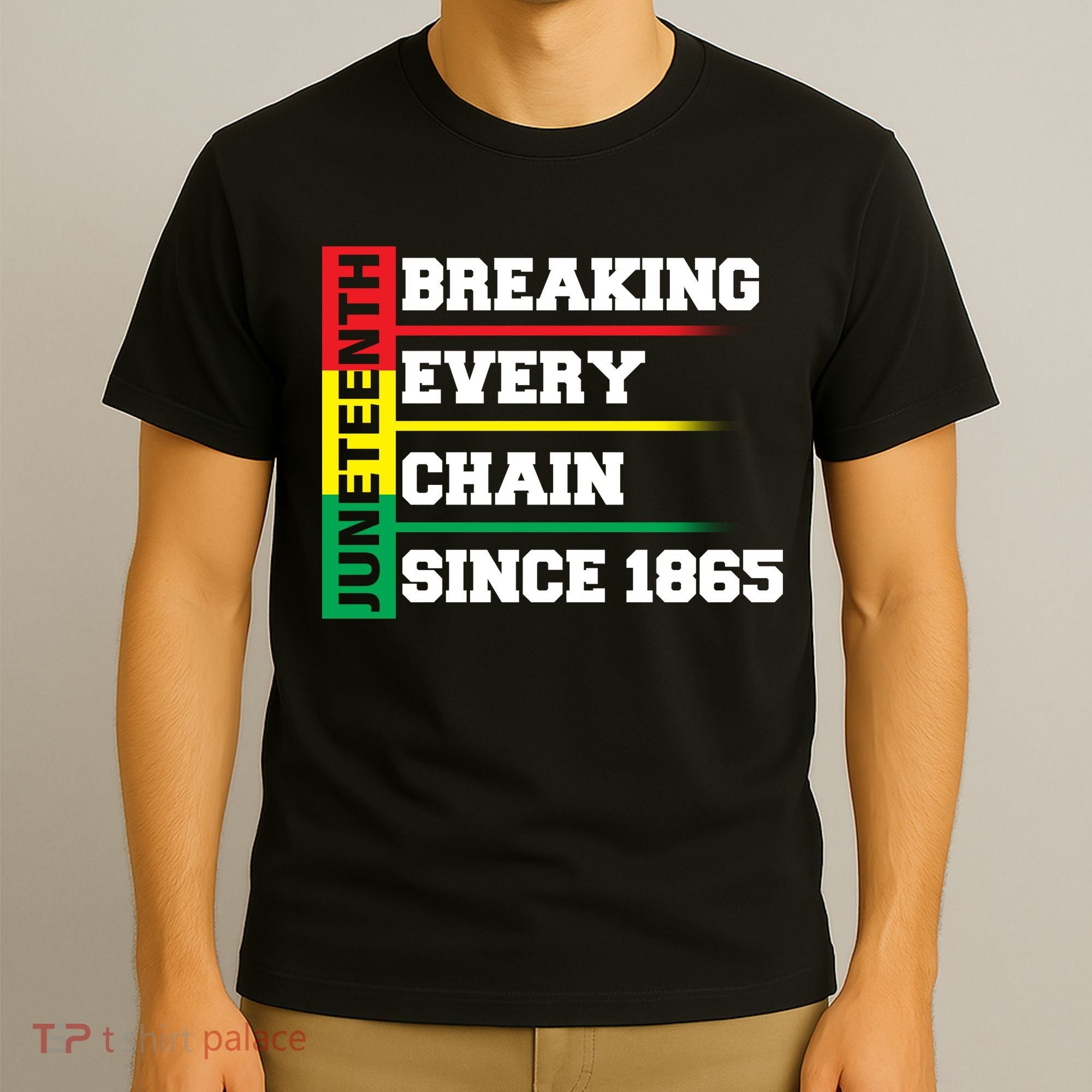 Breaking Every Chain Since 1865 Juneteenth T-Shirt