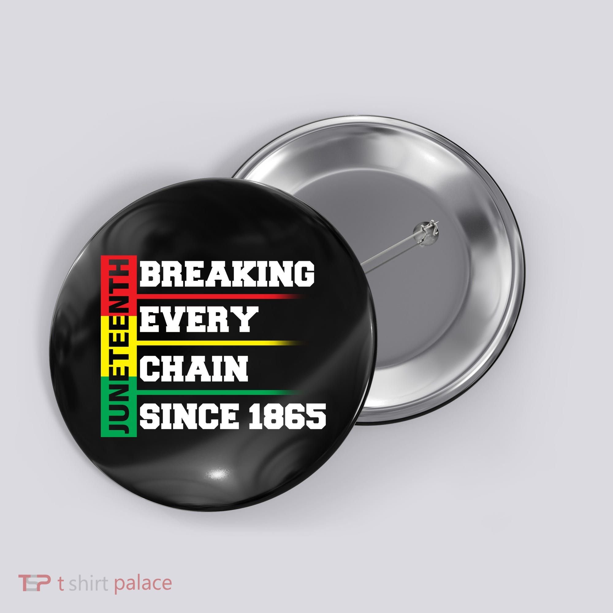 Breaking Every Chain Since 1865 Juneteenth Button