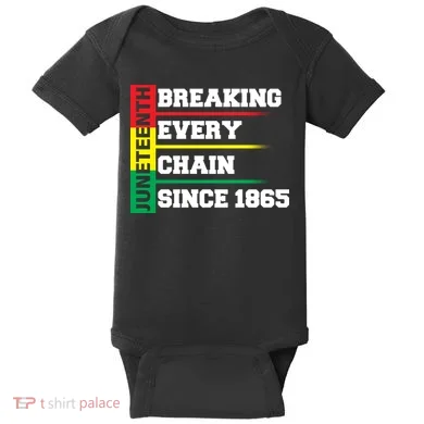 Breaking Every Chain Since 1865 Juneteenth Baby Bodysuit
