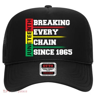Breaking Every Chain Since 1865 Juneteenth Hat