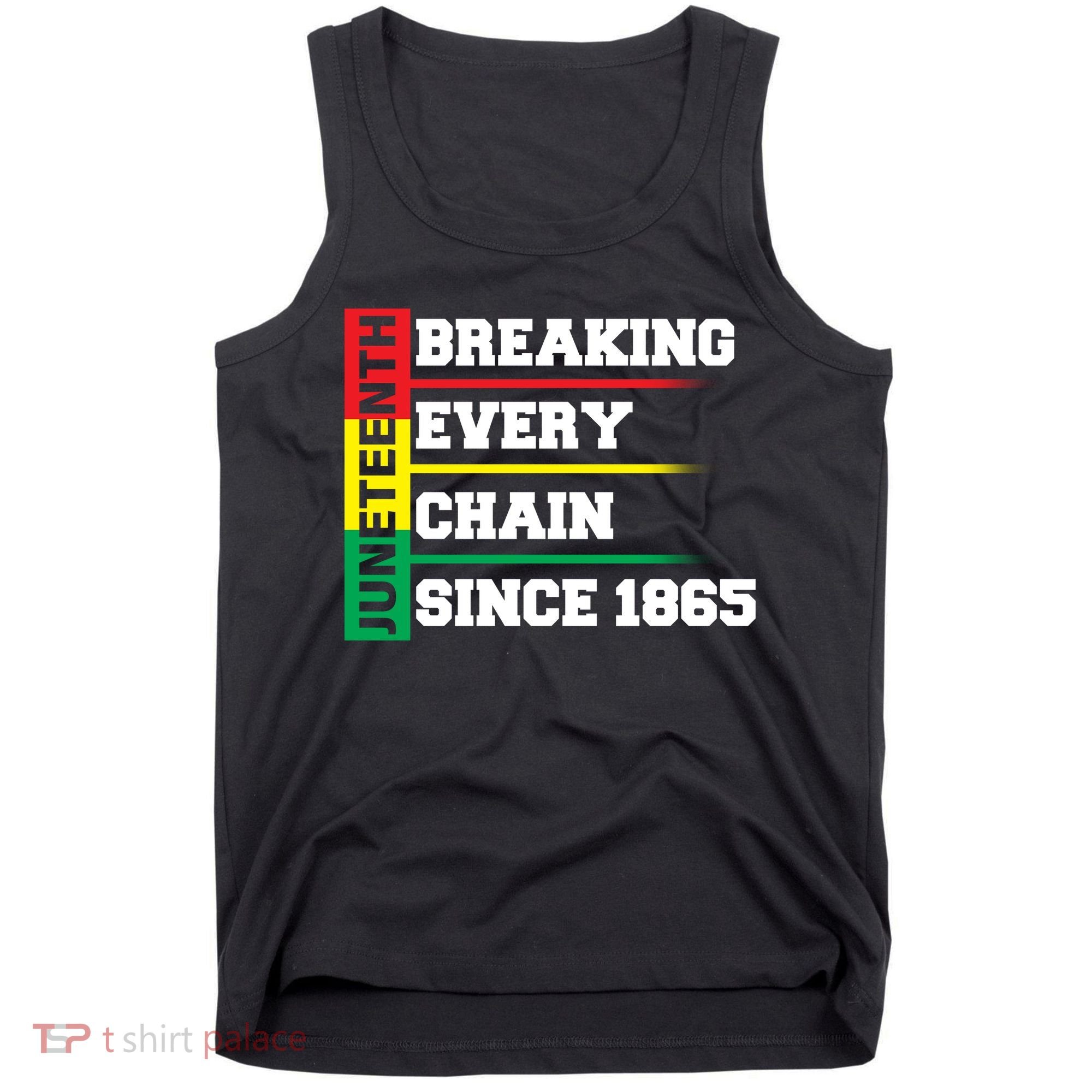 Breaking Every Chain Since 1865 Juneteenth Tank Top