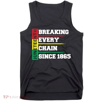 Breaking Every Chain Since 1865 Juneteenth Tank Top