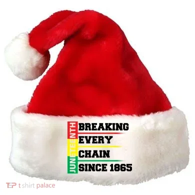 Breaking Every Chain Since 1865 Juneteenth Santa Hat