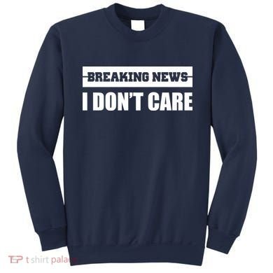 Breaking News I Don't Care Sweatshirt