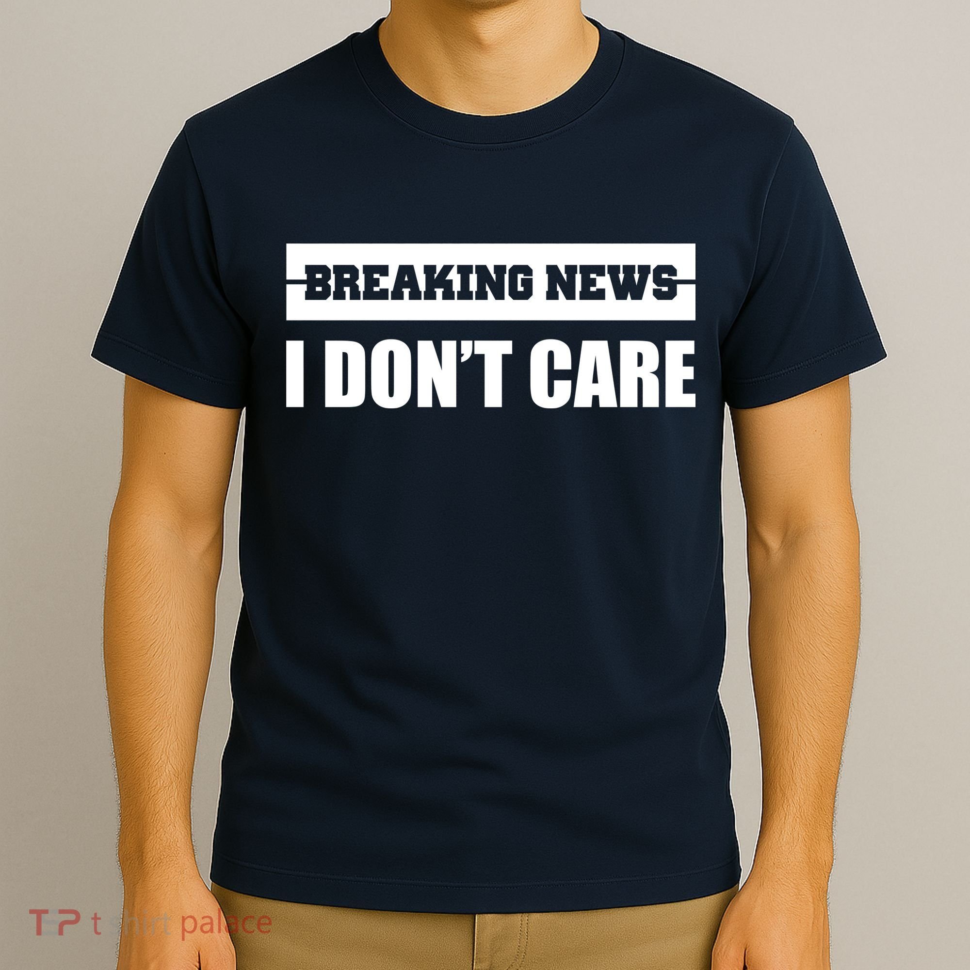 Breaking News I Don't Care T-Shirt