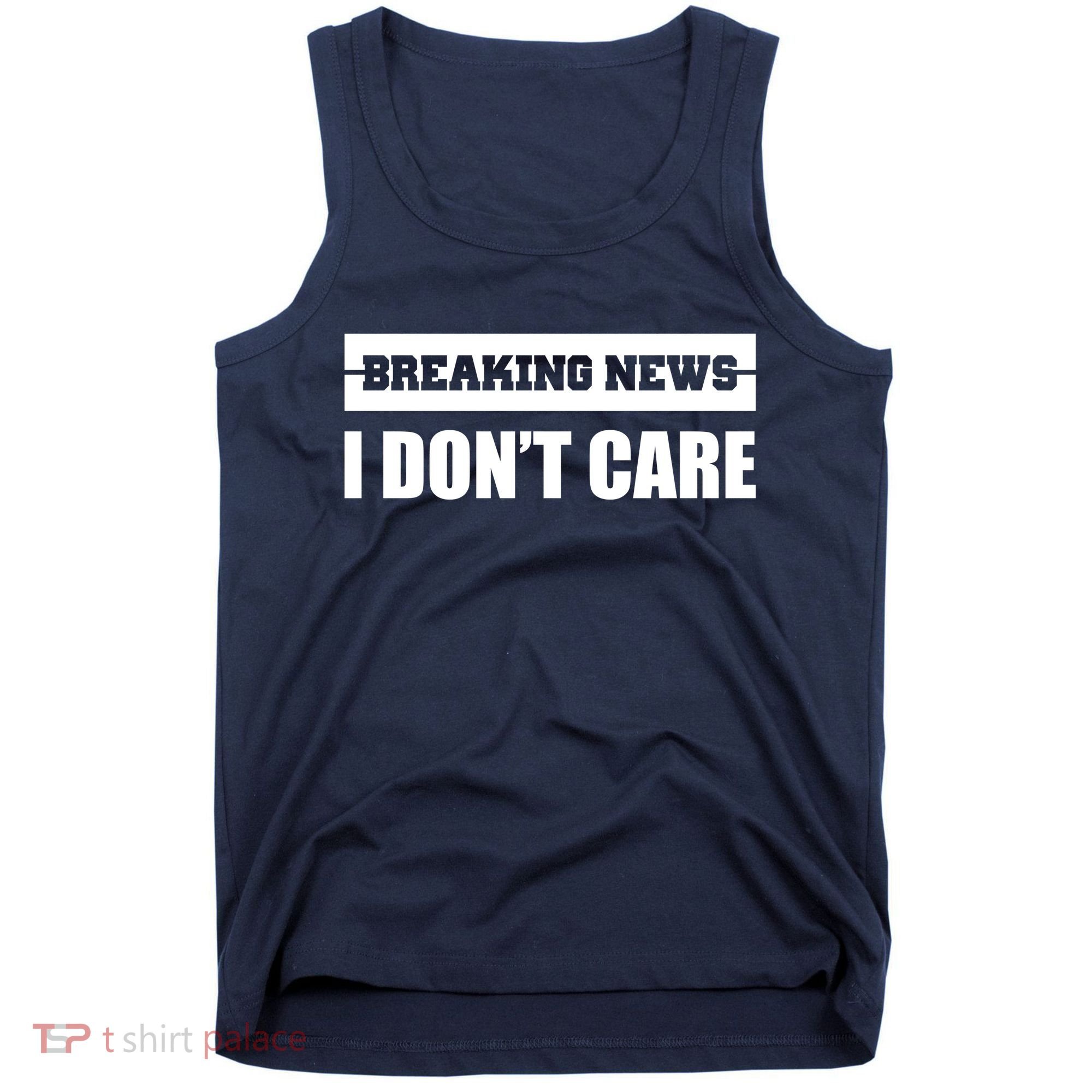 Breaking News I Don't Care Tank Top