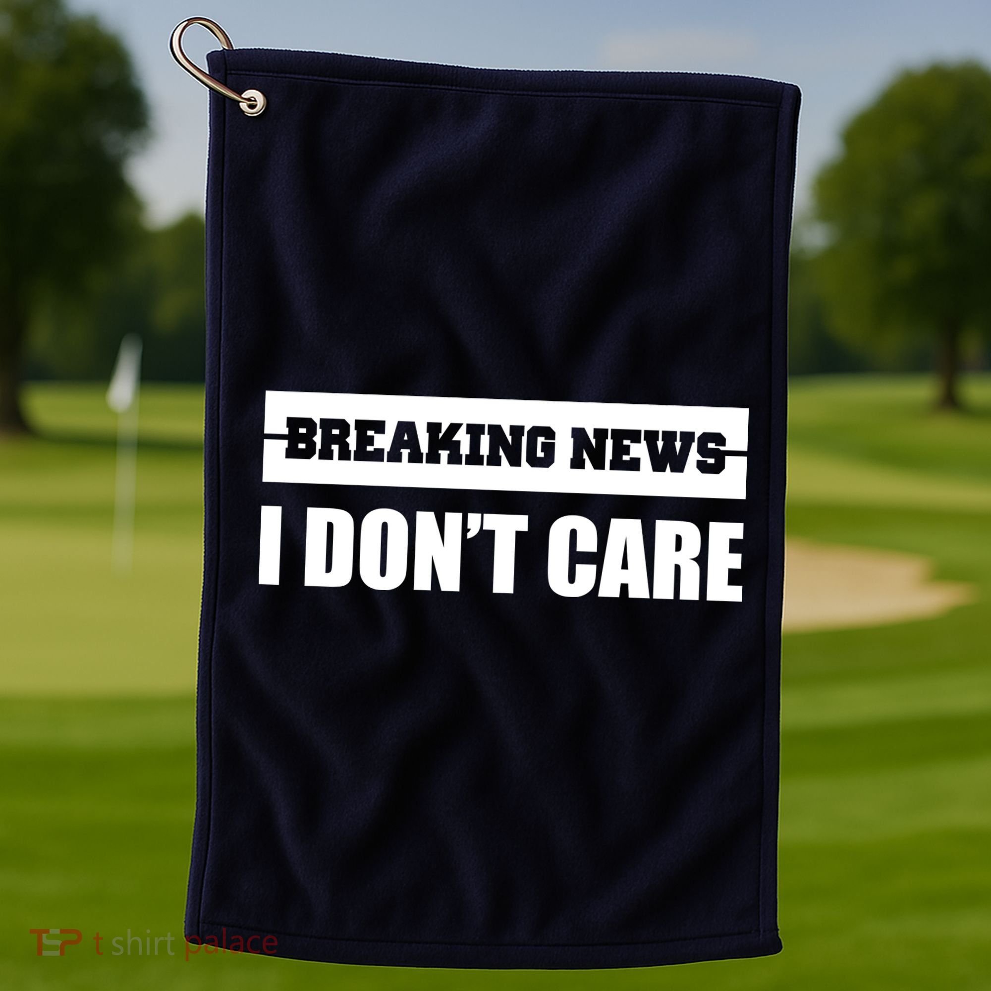 Breaking News I Don't Care Golf Towel