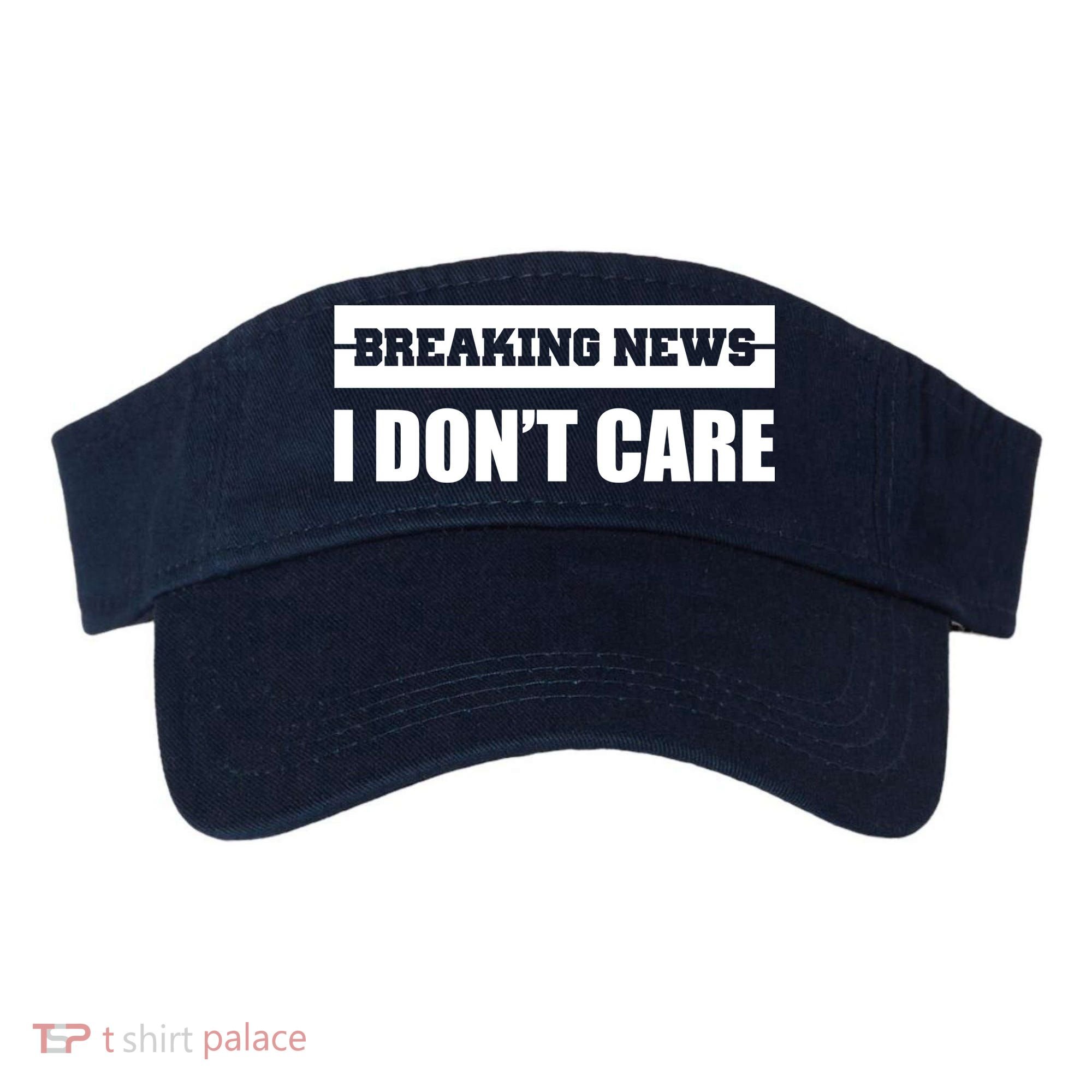 Breaking News I Don't Care Visor