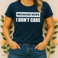 Breaking News I Don't Care Women's T-Shirt thumb 2