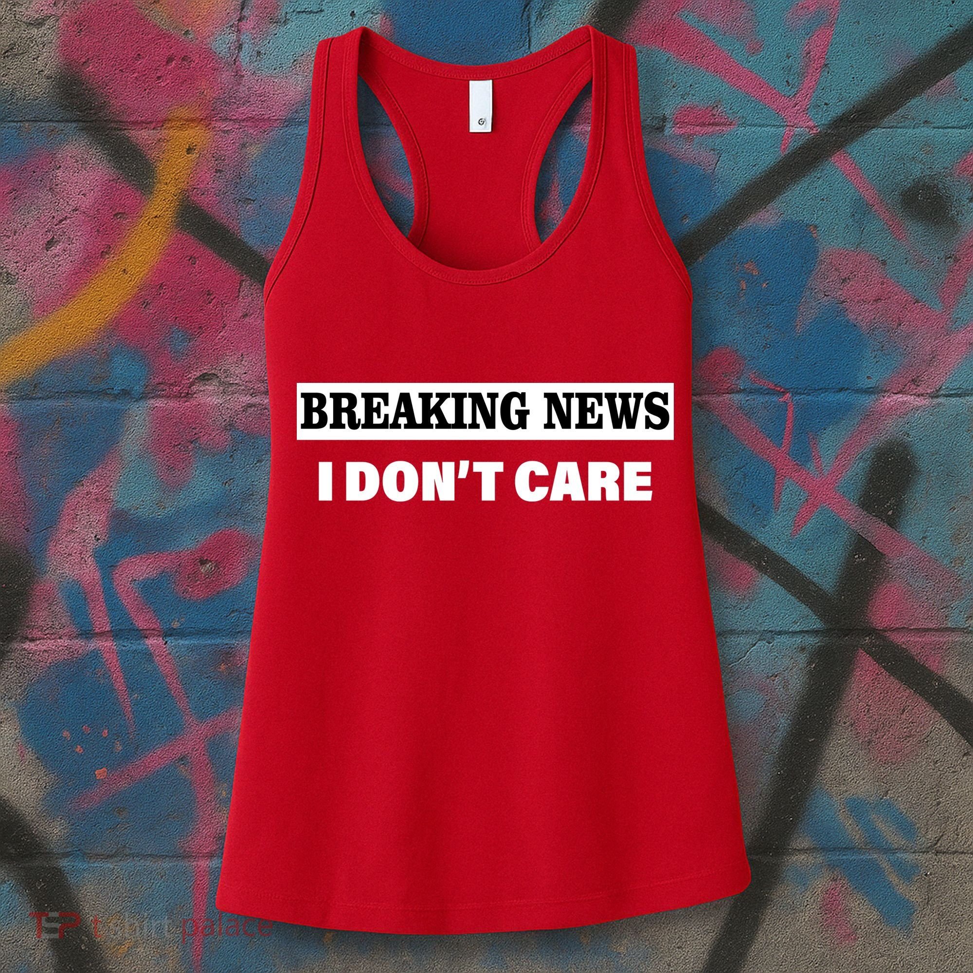 Breaking News I Don't Care Funny Meme Women's Tank Top