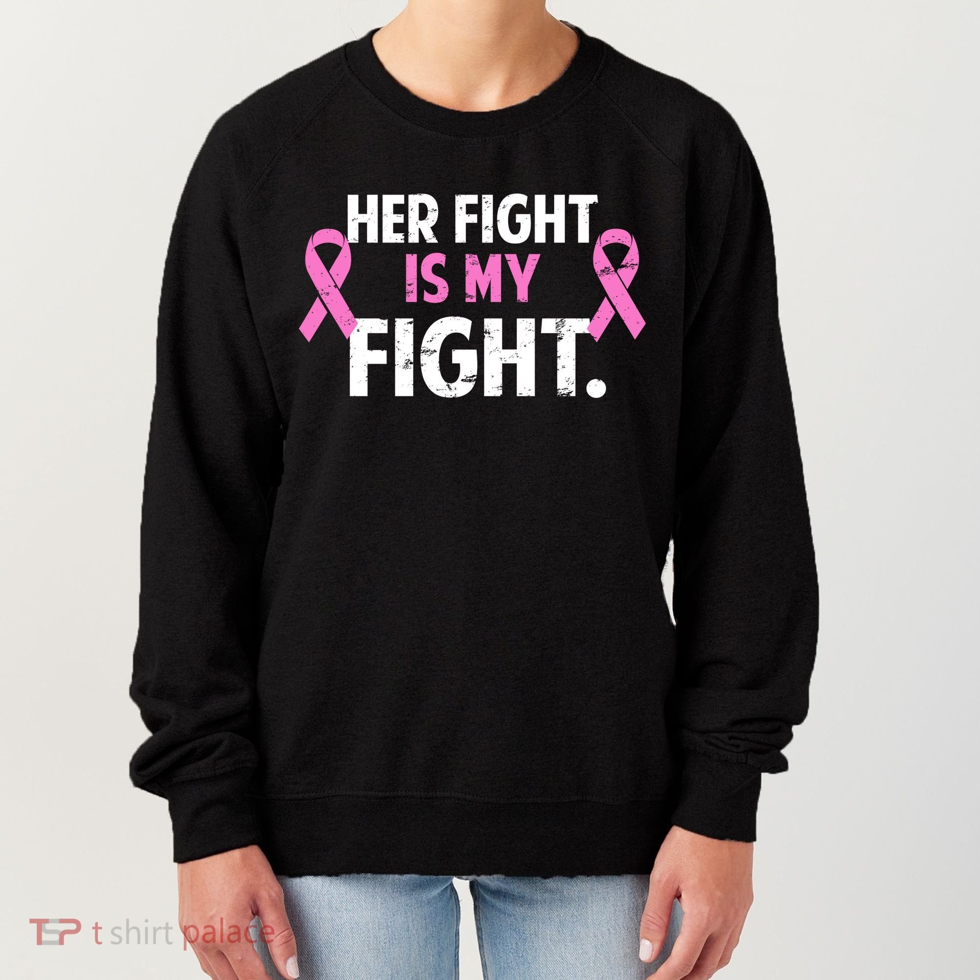 Breast Cancer Awareness Her Fight Is My Fight Women's Sweatshirt