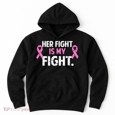 Breast Cancer Awareness Her Fight Is My Fight Hoodie