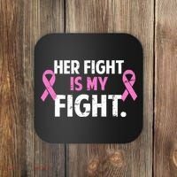 Breast Cancer Awareness Her Fight Is My Fight Coaster thumb 0