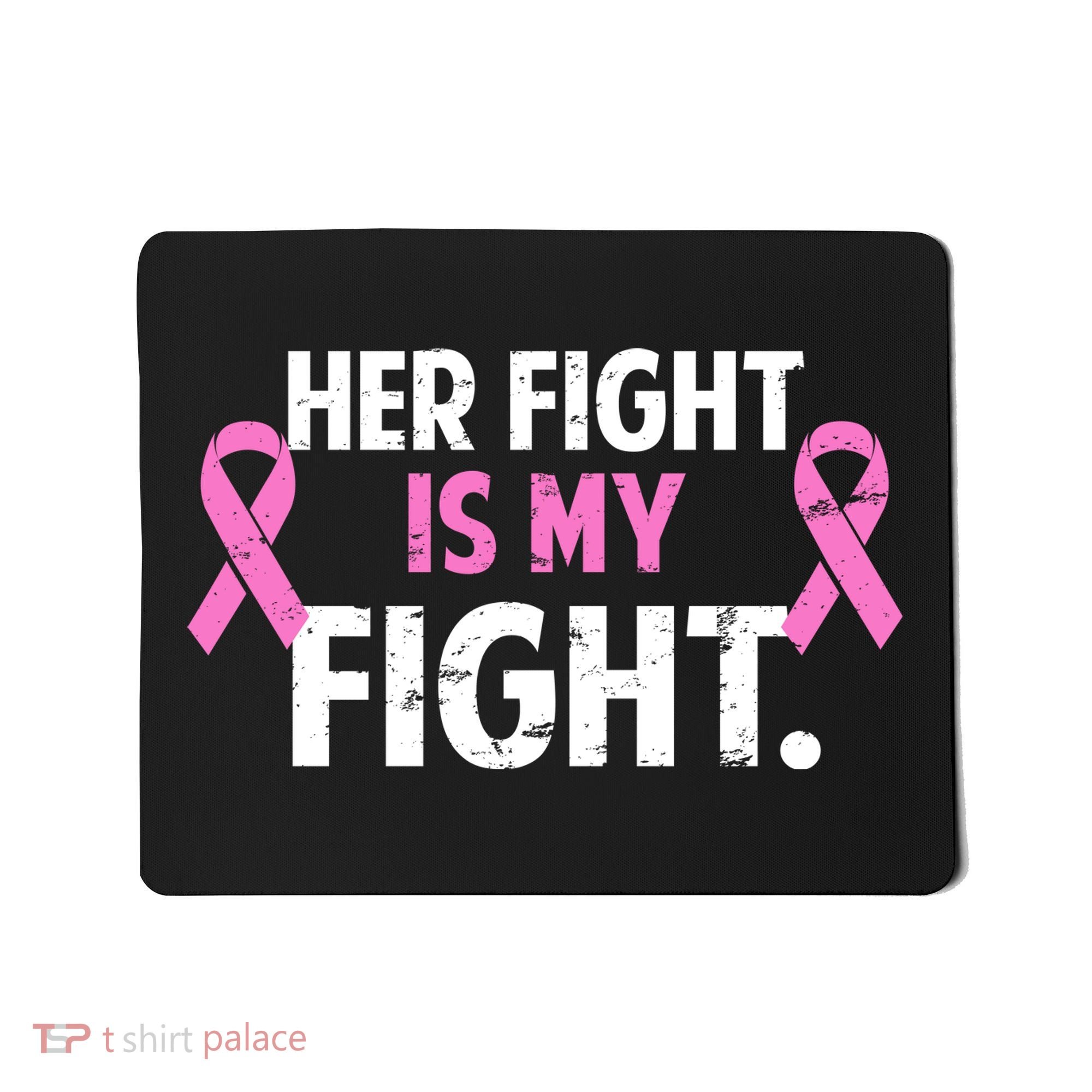 Breast Cancer Awareness Her Fight Is My Fight Mousepad