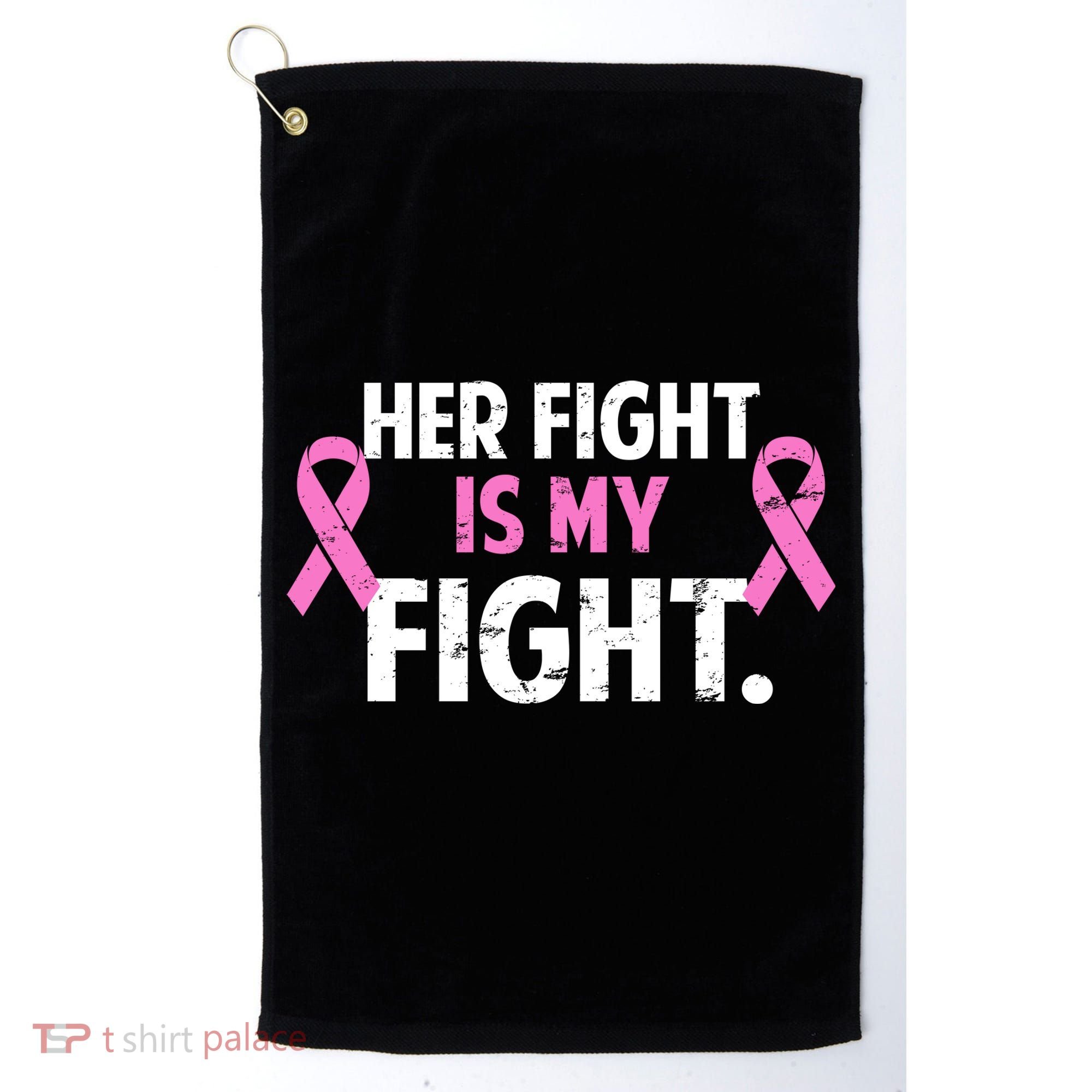 Breast Cancer Awareness Her Fight Is My Fight Golf Towel